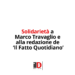 Solidarietà a Marco Travaglio e alla redazione de ‘Il Fatto Quotidiano’